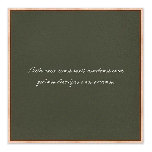Quadro Em Tela Canvas Frase "Nesta Casa Somos Reais, Cometemos Erros, Pedimos Desculpas e Nos Amamos"