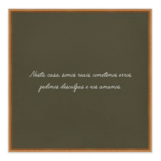 Quadro Em Tela Canvas Frase "Nesta Casa Somos Reais, Cometemos Erros, Pedimos Desculpas e Nos Amamos"