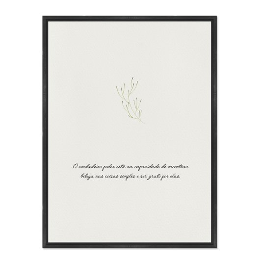 Quadro Em Tela Canvas Frase O Verdadeiro Poder Está Na Capacidade De Encontrar Beleza Nas Coisas Simples E Ser Grato Por Elas