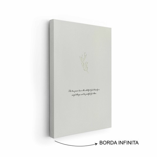 Quadro Em Tela Canvas Frase The True Power Lies In The Ability To Find Beauty In Simple Things And Be Grateful For Them