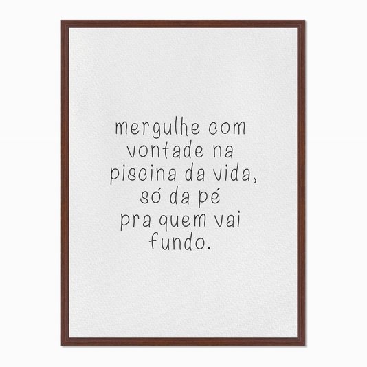 Quadro em Tela Canvas Mergulhe com Vontade na Piscina da Vida...
