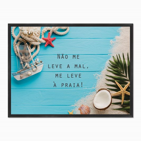 Quadro em Tela Canvas Não me Leve a Mal, me Leve à Praia
