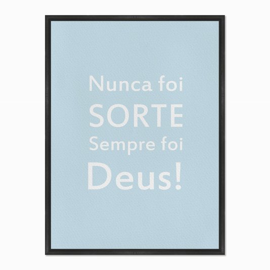 Quadro em Tela Canvas Nunca foi Sorte, Sempre foi Deus!