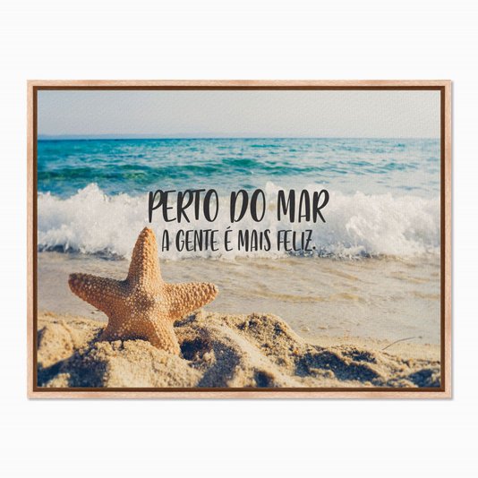 Quadro em Tela Canvas Perto do Mar a Gente é Mais Feliz