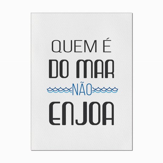 Quadro em Tela Canvas Quem é do Mar não Enjoa
