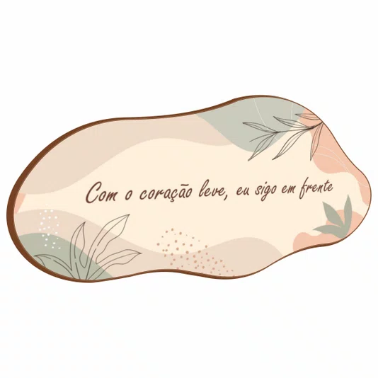 Quadro Orgânico Decorativo Frase Com o Coração Leve Eu Sigo em Frente