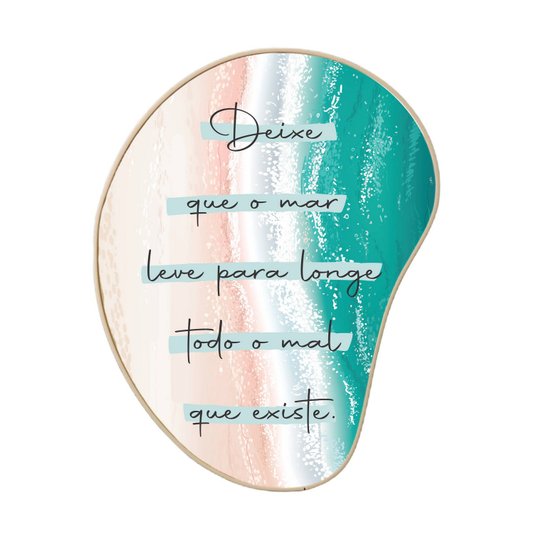 Quadro Orgânico Decorativo Frase Deixe Que o Mar Leve Para Longe Todo o Mal Que Existe com Moldura Filete Flexível