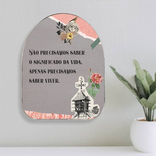 Quadro Orgânico Decorativo Frase Não Precisamos Saber o Significado da Vida, Apenas Precisamos Saber Viver com Moldura Flexível Metalizada