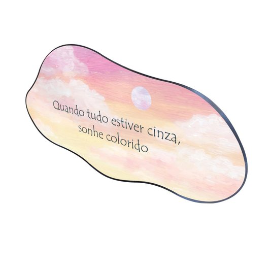 Quadro Orgânico Decorativo Frase Quando Tudo Estiver Cinza, Sonhe Colorido com Moldura Flexível Metalizada