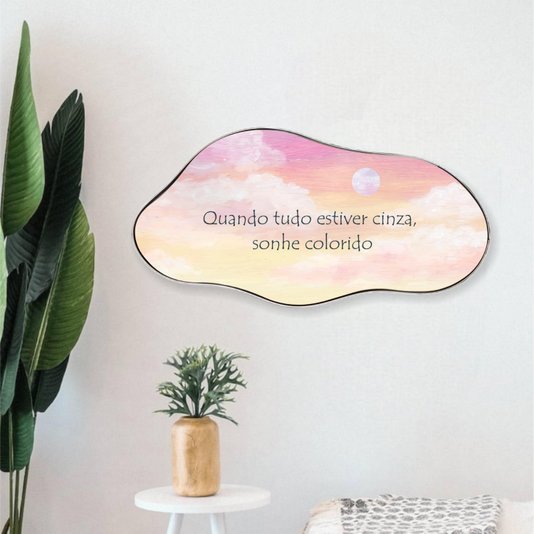Quadro Orgânico Decorativo Frase Quando Tudo Estiver Cinza, Sonhe Colorido com Moldura Flexível Metalizada