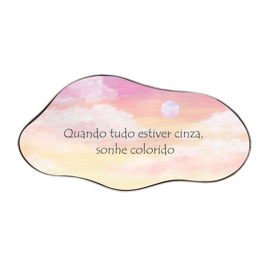 Quadro Orgânico Decorativo Frase Quando Tudo Estiver Cinza, Sonhe Colorido com Moldura Flexível Metalizada