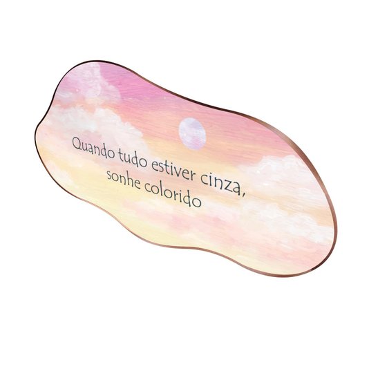 Quadro Orgânico Decorativo Frase Quando Tudo Estiver Cinza, Sonhe Colorido com Moldura Flexível Metalizada