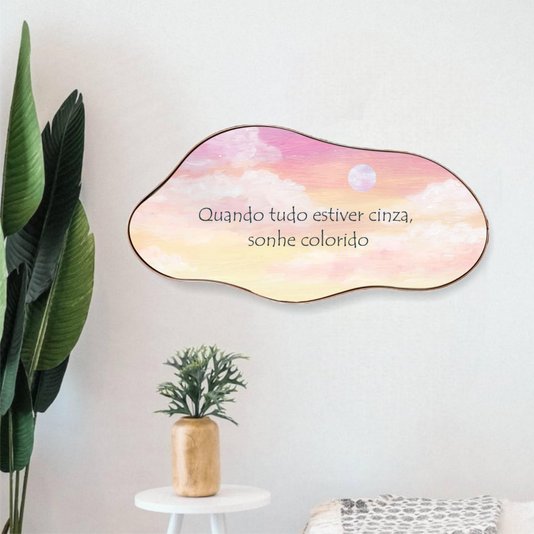 Quadro Orgânico Decorativo Frase Quando Tudo Estiver Cinza, Sonhe Colorido com Moldura Flexível Metalizada