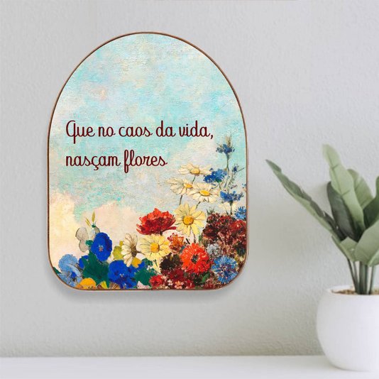 Quadro Orgânico Decorativo Frase Que no Caos da Vida, Nasçam Flores com Moldura em Couro Sintético