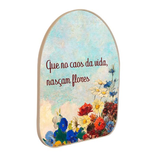 Quadro Orgânico Decorativo Frase Que no Caos da Vida, Nasçam Flores com Moldura em Couro Sintético