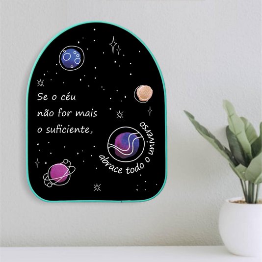 Quadro Orgânico Decorativo Frase Se o Céu Não For Mais o Suficiente, Abrace Todo o Universo com Moldura Filete Flexível