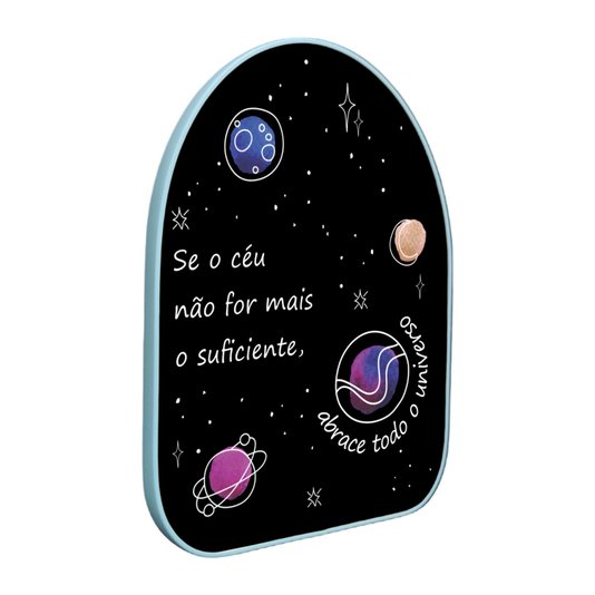 Quadro Orgânico Decorativo Frase Se o Céu Não For Mais o Suficiente, Abrace Todo o Universo com Moldura Filete Flexível
