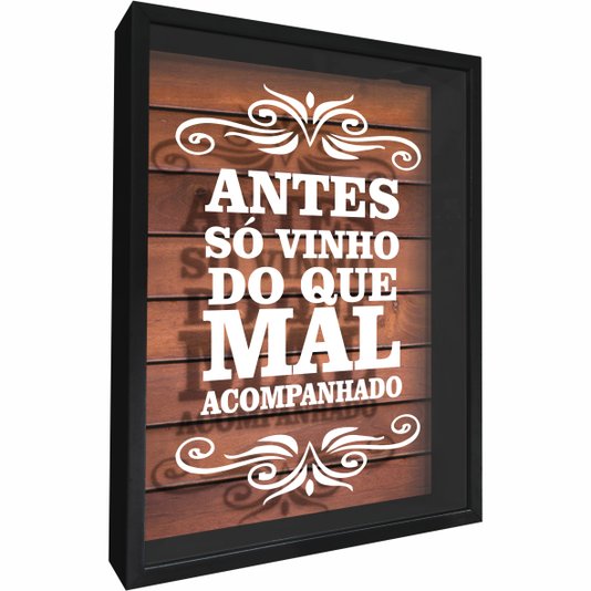 Quadro Porta Rolhas Antes só Vinho do Que Mal Acompanhado