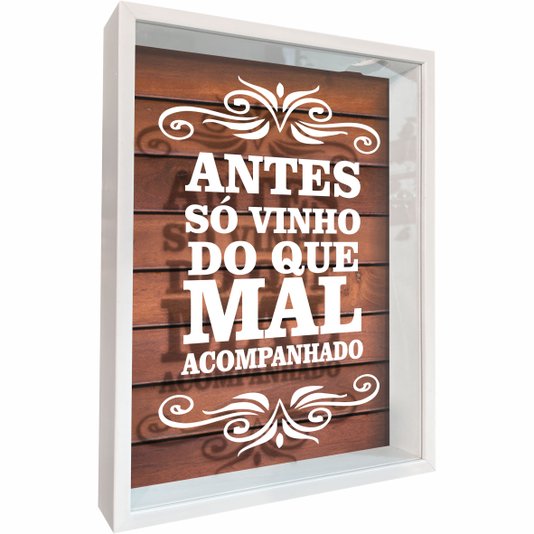 Quadro Porta Rolhas Antes só Vinho do Que Mal Acompanhado