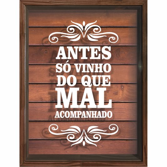 Quadro Porta Rolhas Antes só Vinho do Que Mal Acompanhado