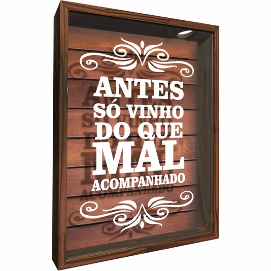 Quadro Porta Rolhas Antes só Vinho do Que Mal Acompanhado