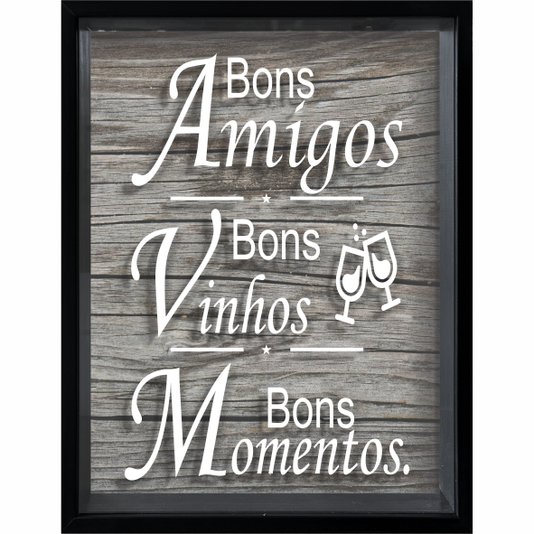 Quadro Porta Rolhas Bons Amigos Bons Vinhos Bons Momentos