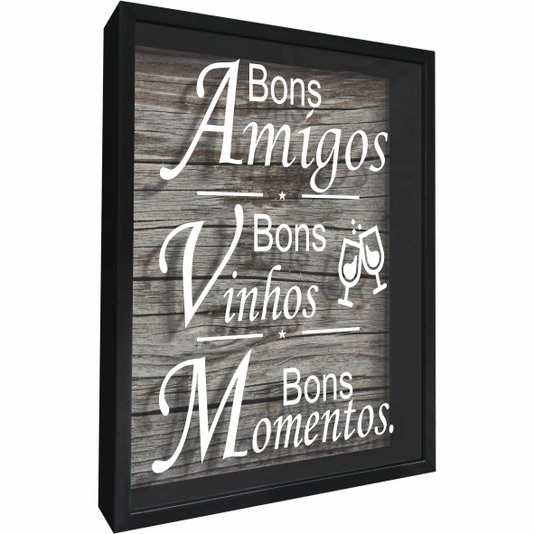 Quadro Porta Rolhas Bons Amigos Bons Vinhos Bons Momentos
