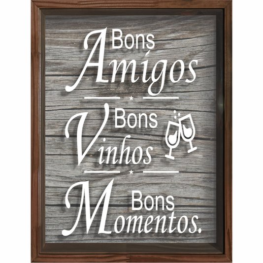 Quadro Porta Rolhas Bons Amigos Bons Vinhos Bons Momentos
