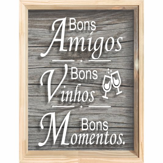 Quadro Porta Rolhas Bons Amigos Bons Vinhos Bons Momentos