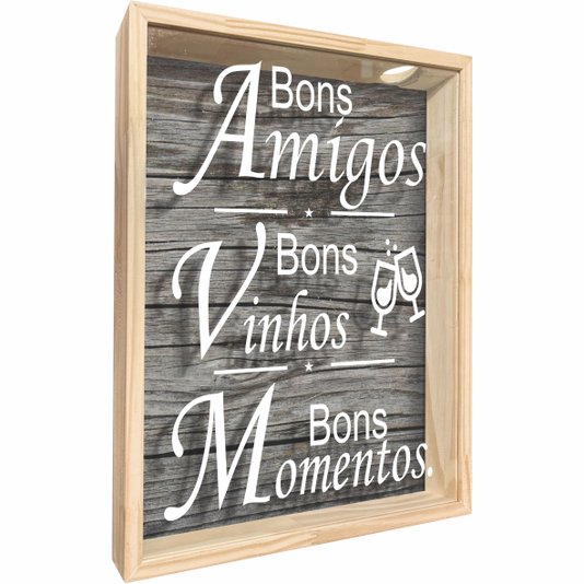 Quadro Porta Rolhas Bons Amigos Bons Vinhos Bons Momentos