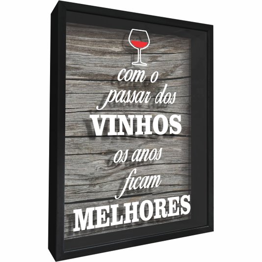 Quadro Porta Rolhas Com o Passar dos Vinhos os Anos Ficam Melhores