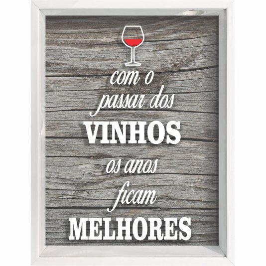 Quadro Porta Rolhas Com o Passar dos Vinhos os Anos Ficam Melhores