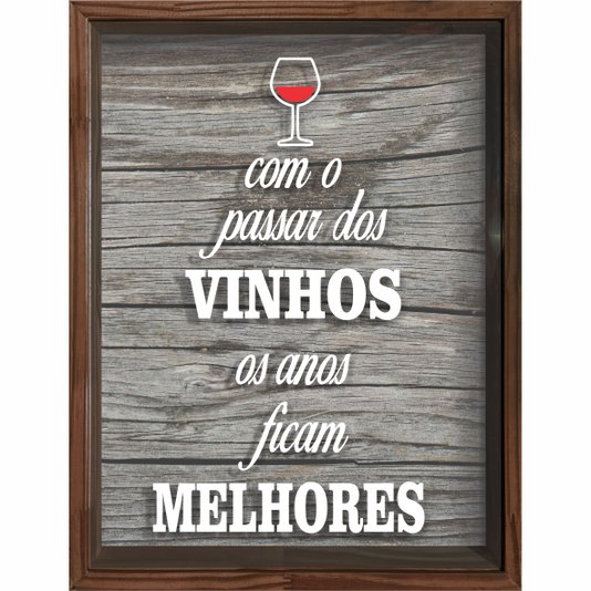 Quadro Porta Rolhas Com o Passar dos Vinhos os Anos Ficam Melhores
