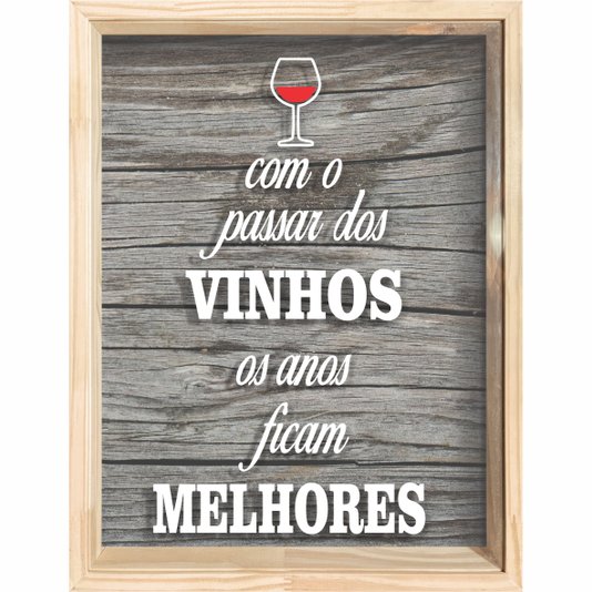 Quadro Porta Rolhas Com o Passar dos Vinhos os Anos Ficam Melhores