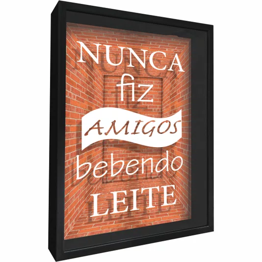 Quadro Porta Rolhas e Tampinhas Nunca Fiz Amigos Bebendo Leite