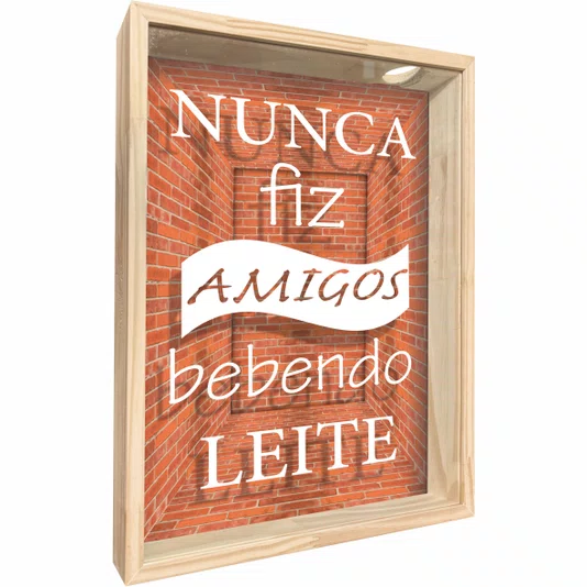 Quadro Porta Rolhas e Tampinhas Nunca Fiz Amigos Bebendo Leite