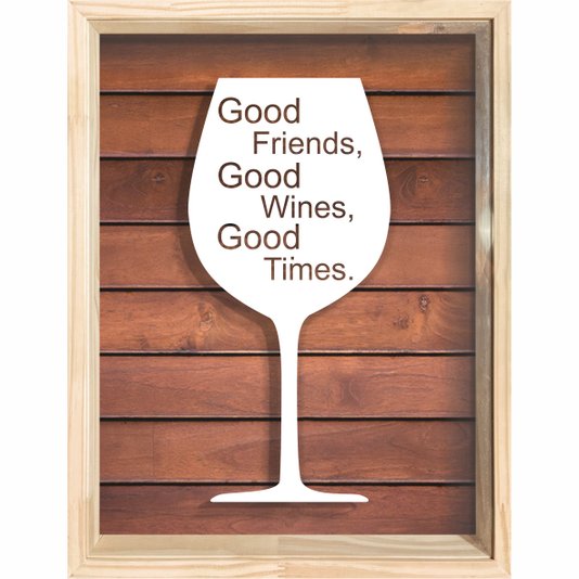 Quadro Porta Rolhas Good Friends Good Wine Good Times