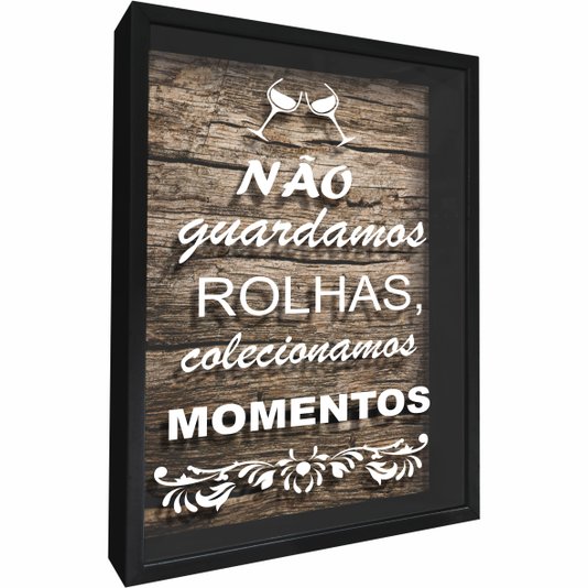 Quadro Porta Rolhas Não Guardamos Rolhas, Colecionamos Momentos