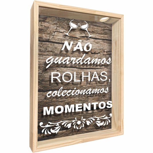 Quadro Porta Rolhas Não Guardamos Rolhas, Colecionamos Momentos