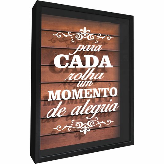 Quadro Porta Rolhas Para Cada Rolha Um Momento de Alegria