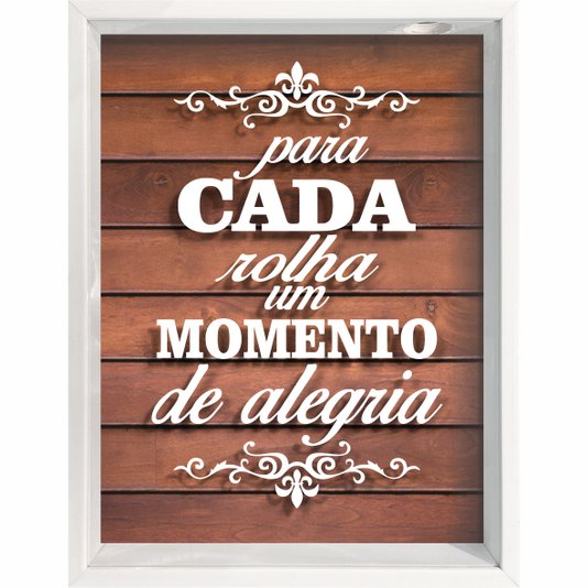 Quadro Porta Rolhas Para Cada Rolha Um Momento de Alegria