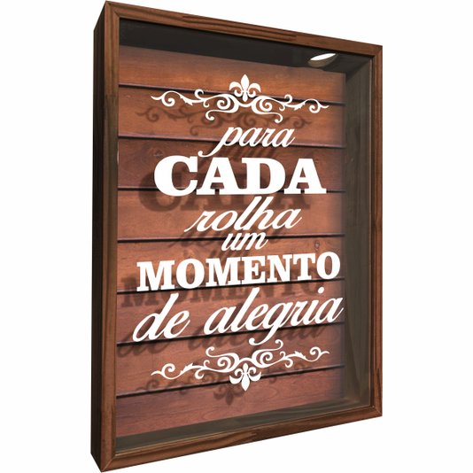 Quadro Porta Rolhas Para Cada Rolha Um Momento de Alegria