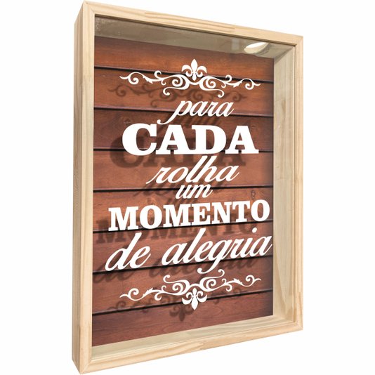 Quadro Porta Rolhas Para Cada Rolha Um Momento de Alegria