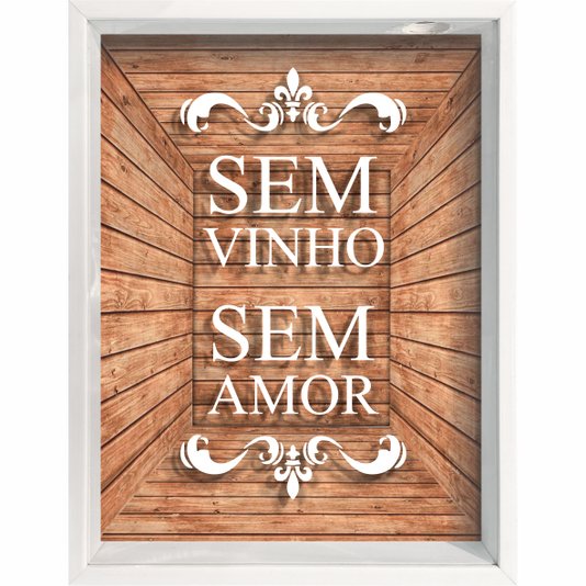 Quadro Porta Rolhas Sem Vinho Sem Amor