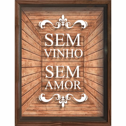 Quadro Porta Rolhas Sem Vinho Sem Amor