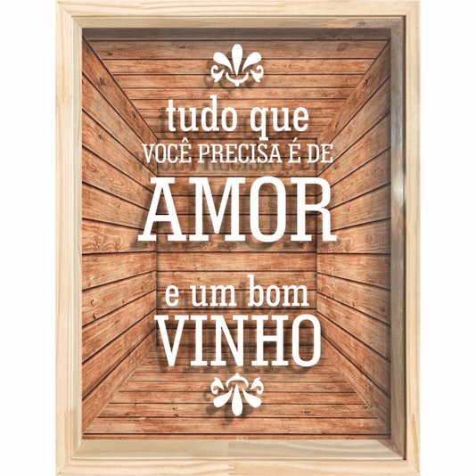 Quadro Porta Rolhas Tudo que Você Precisa é de Amor e um Bom Vinho