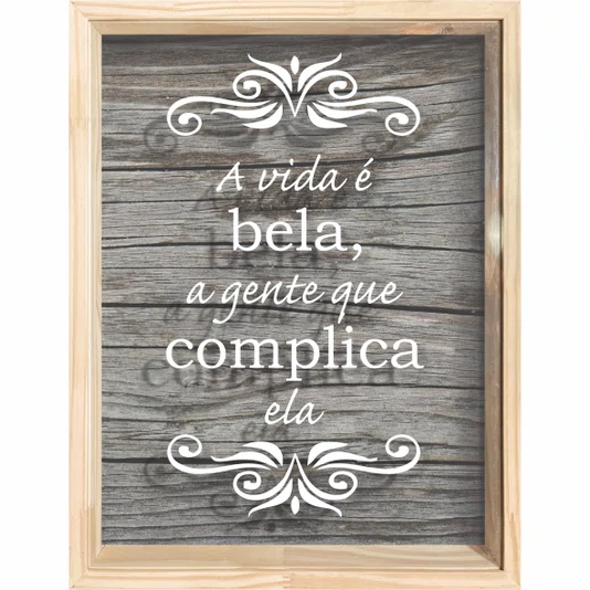 Quadro Porta Tampinhas A Vida é Bela, a Gente que Complica Ela