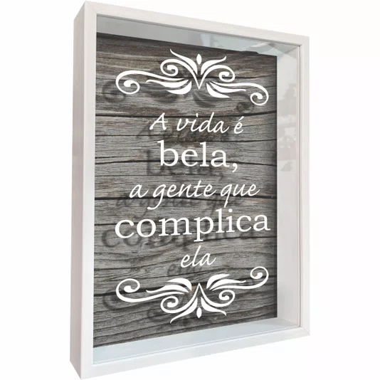 Quadro Porta Tampinhas A Vida é Bela, a Gente que Complica Ela