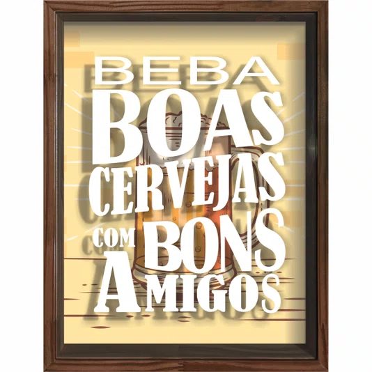 Quadro Porta Tampinhas Beba Boas Cervejas com Bons Amigos