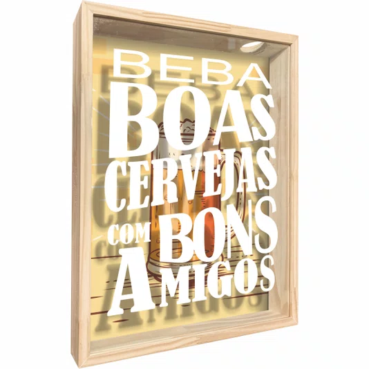 Quadro Porta Tampinhas Beba Boas Cervejas com Bons Amigos